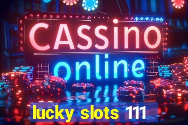 lucky slots 111